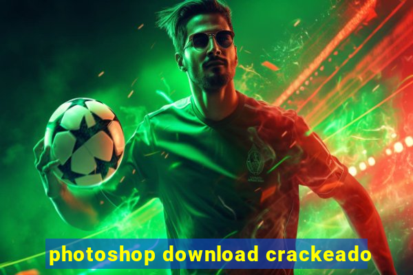 photoshop download crackeado